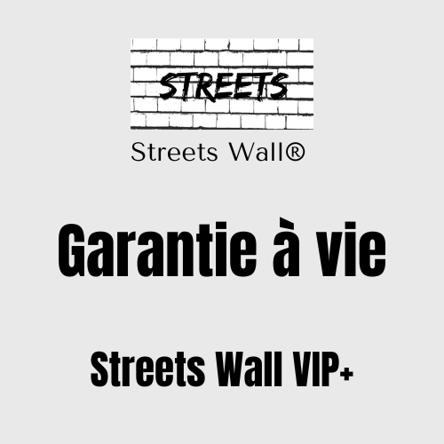 Garantie à vie <br> Streets Wall VIP+